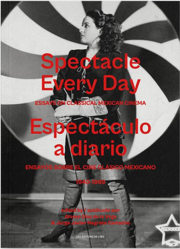SPECTACLE EVERY DAY / ESPECTACULO A DIARIO - EDITED BY / PUBLICADO POR ALONSO DIAZ DE LA VEGA & JORG - ALONSO/NEGRETE CAMA - DE L OEIL
