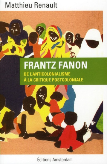 FRANTZ FANON - RENAULT MATTHIEU - AMSTERDAM