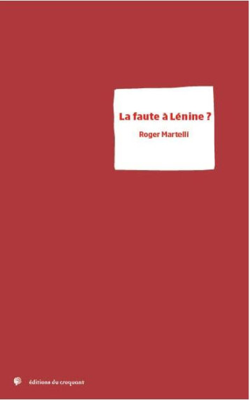 LA FAUTE A LENINE ? - MARTELLI ROGER - CROQUANT