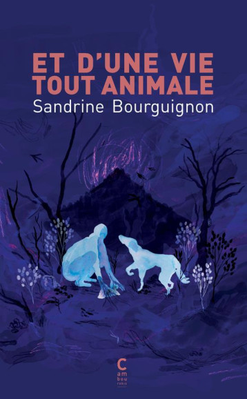 ET D-UNE VIE TOUT ANIMALE - BOURGUIGNON SANDRINE - CAMBOURAKIS