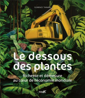 LE GRAND BUSINESS DES PLANTES - RICHESSE ET DEMESURE - THINARD FLORENCE - PLUME CAROTTE