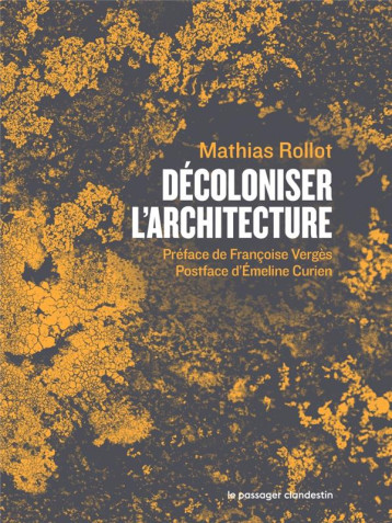 DECOLONISER L-ARCHITECTURE - ROLLOT/CURIEN - CLANDESTIN