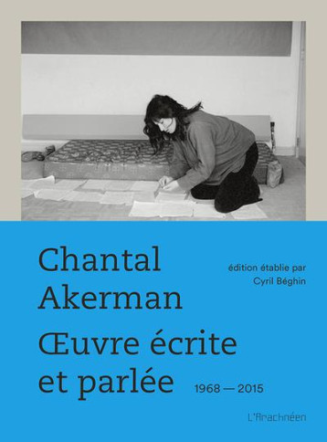 OEUVRE ECRITE ET PARLEE : 1968-2015 - AKERMAN CHANTAL - ARACHNEEN