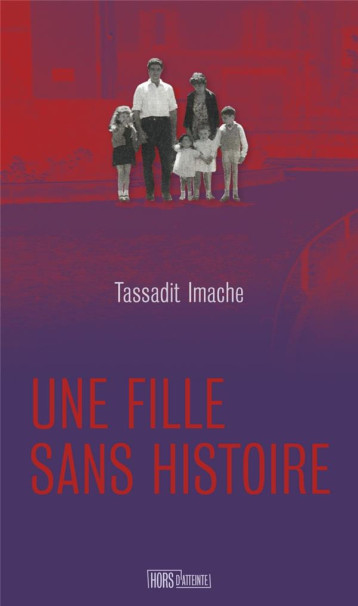 UNE FILLE SANS HISTOIRE - IMACHE TASSADIT - HORS D ATTEINTE