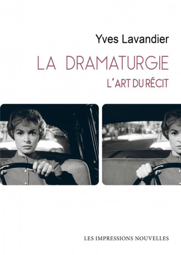 LA DRAMATURGIE - L ART DU RECIT - LAVANDIER YVES - IMPRESSIONS NOU