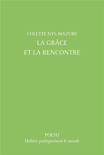 LA GRACE ET LA RENCONTRE - NYS-MAZURE - POESIS