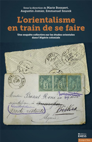 L ORIENTALISME EN TRAIN DE SE FAIRE - UNE ENQUETE COLLECTIVE - BOSSAERT/SZUREK - EHESS