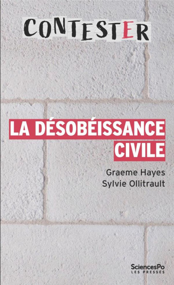 LA DESOBEISSANCE CIVILE - 3E EDITION MISE A JOUR ET AUGMENTE - HAYES/OLLITRAULT - SCIENCES PO