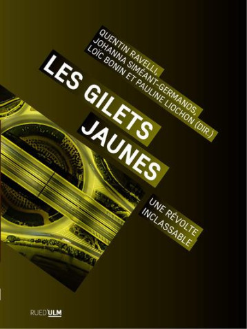 LES GILETS JAUNES : UNE REVOLTE INCLASSABLE - RAVELLI/BONIN - ULM