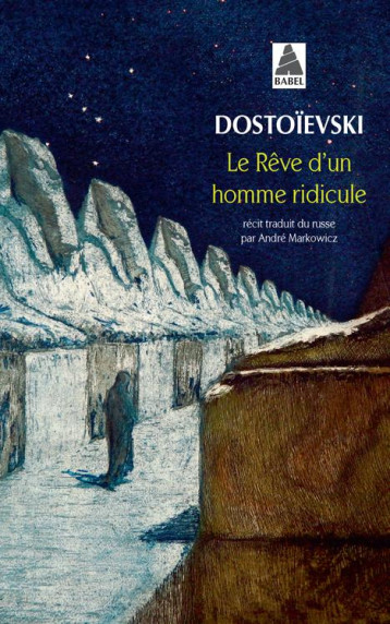 LE REVE D-UN HOMME RIDICULE (NE) BABEL 87 - DOSTOIEVSKI FEDOR MI - ACTES SUD