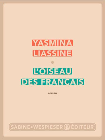 L-OISEAU DES FRANCAIS - LIASSINE YASMINA - SABINE WESPIESE