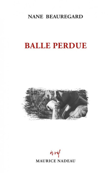 BALLE PERDUE - BEAUREGARD NANE - MAURICE NADEAU