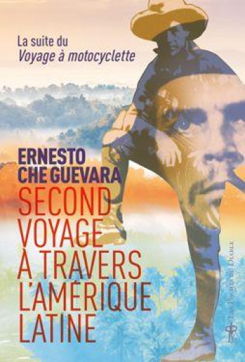 SECOND VOYAGE EN AMERIQUE LATINE - CHE GUEVARA ERNESTO - DIABLE VAUVERT