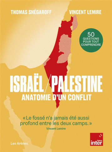 ISRAEL/PALESTINE ANATOMIE D-UN CONFLIT - SNEGAROFF / LEMIRE - ARENES