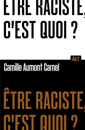 ETRE RACISTE, C-EST QUOI? - AUMONT CARNEL C. - MARTINIERE J