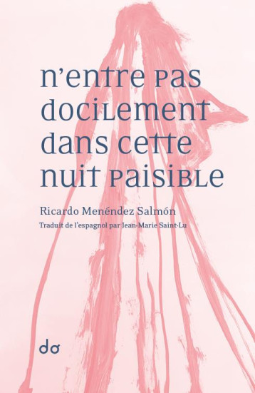 N-ENTRE PAS DOCILEMENT DANS CETTE NUIT PAISIBLE - MENENDEZ SALMON R. - EDITIONS DO