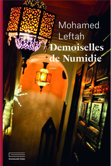 LES DEMOISELLES DE NUMIDIE - LEFTAH MOHAMED - COLLAS
