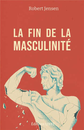 LA FIN DE LA MASCULINITE - JENSEN ROBERT - LIBRE