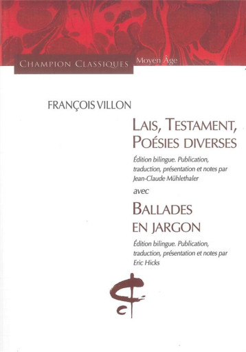 LAIS, TESTAMENT, POESIES DIVERSES  -  BALLADES EN JARGON - VILLON FRANCOIS - CHAMPION