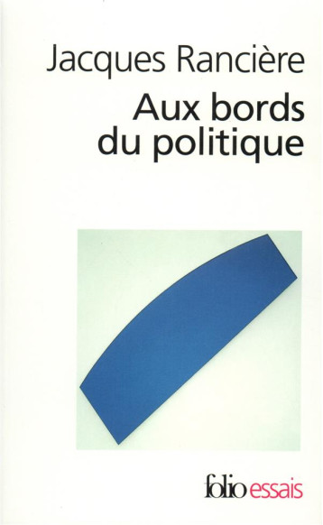 AUX BORDS DU POLITIQUE - RANCIERE JACQUES - GALLIMARD