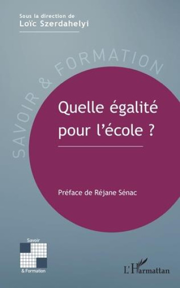 QUELLE EGALITE POUR L'ECOLE ? - SZERDAHELYI LOIC - L'HARMATTAN