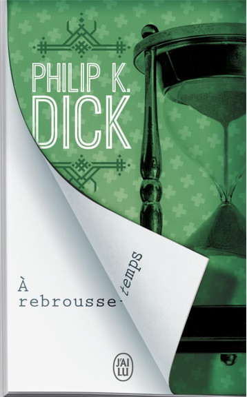 A REBROUSSE-TEMPS - DICK PHILIP K. - J'ai lu