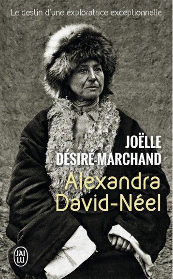 ALEXANDRA DAVID-NEEL - DESIRE-MARCHAND J. - J'AI LU