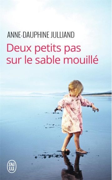 DEUX PETITS PAS SUR LE SABLE MOUILLE - JULLIAND A-D. - J'ai lu