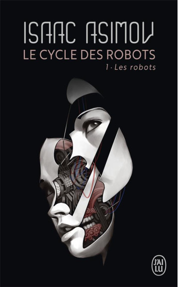 LE CYCLE DES ROBOTS TOME 1 : LES ROBOTS - ASIMOV ISAAC - J'AI LU