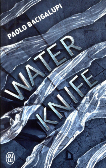 WATER KNIFE - BACIGALUPI PAOLO - J'AI LU