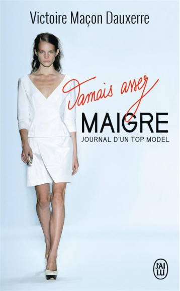 JAMAIS ASSEZ MAIGRE  -  JOURNAL D'UN TOP MODEL - MACON DAUXERRE V. - J'ai lu