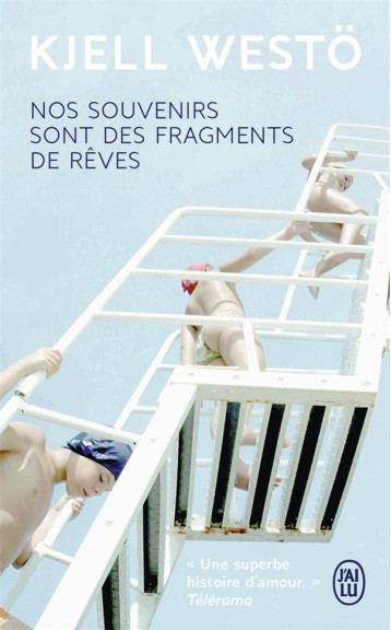 NOS SOUVENIRS SONT DES FRAGMENTS DE REVES - WESTO KJELL - J'AI LU