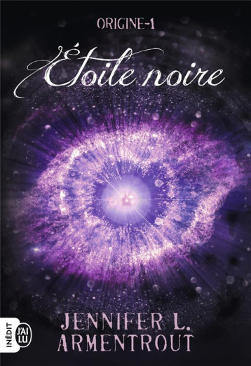 ORIGINE TOME 1 : ETOILE NOIRE - ARMENTROUT JENNIFER - J'AI LU