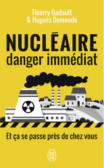 NUCLEAIRE, DANGER IMMEDIAT ET CA SE PASSE PRES DE CHEZ VOUS - GADAULT/DEMEUDES THI - J'AI LU