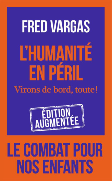 L'HUMANITE EN PERIL  -  VIRONS DE BORD, TOUTE ! - VARGAS FRED - J'AI LU