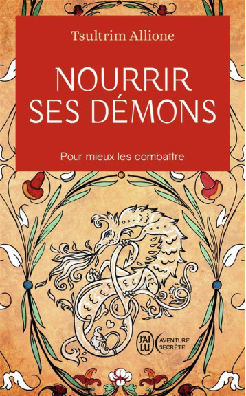 NOURRIR SES DEMONS  -  POUR MIEUX LES COMBATTRE - ALLIONE TSULTRIM - J'AI LU