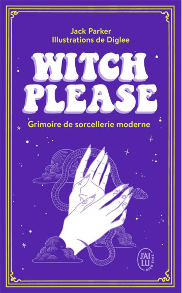 WITCH PLEASE  -  GRIMOIRE DE SORCELLERIE MODERNE - PARKER JACK - J'AI LU