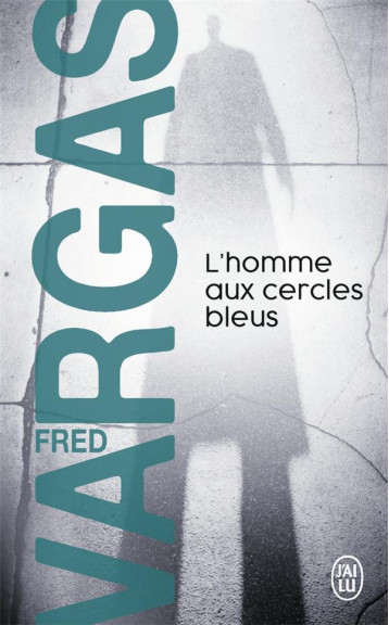 L'HOMME AUX CERCLES BLEUS - VARGAS FRED - J'AI LU