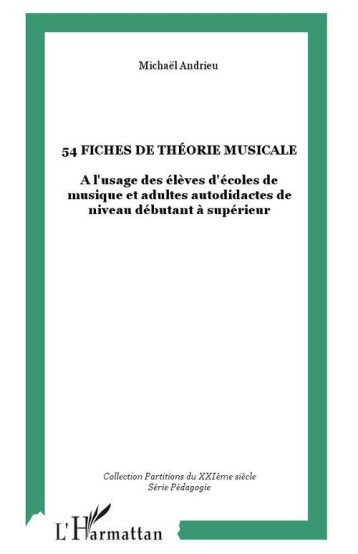 54 FICHES DE THEORIE MUSICALE A L'USAGE DES ELEVES D'ECOLES - ANDRIEU MICHEL - L'HARMATTAN