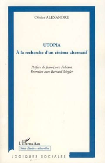 UTOPIA  -  A LA RECHERCHE D'UN CINEMA ALTERNATIF - ALEXANDRE OLIVIER - L'HARMATTAN