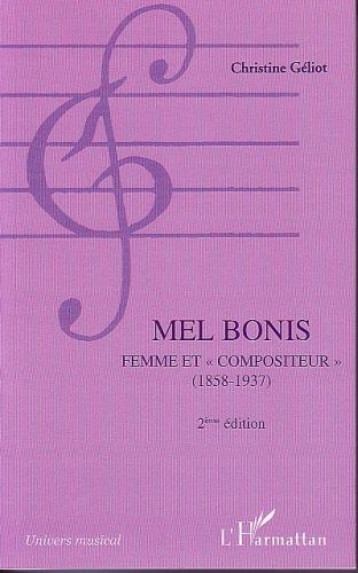 MEL BONIS  -  FEMME ET COMPOSITEUR 1858-1937 (2E EDITION) - GELIOT CHRISTINE - L'HARMATTAN