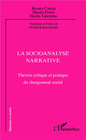 LA SOCIOANALYSE NARRATIVE  -  THEORIE CRITIQUE ET PRATIQUE DU CHANGEMENT SOCIAL - CURCIO R/PRETTE M/VA - L'Harmattan