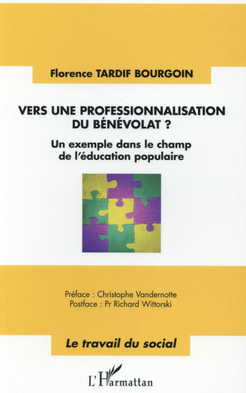 VERS UNE PROFESSIONNALISATION DU BENEVOLAT ? UN EXEMPLE DANS LE CHAMP DE L'EDUCATION POPULAIRE - TARDIF BOURGOIN FLOR - L'Harmattan