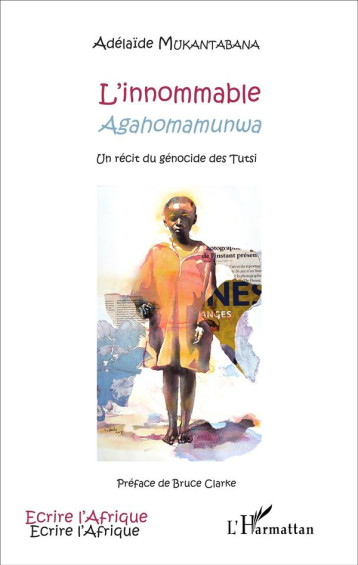 INNOMMABLE AGAHOMAMUNWA  -  UN RECIT DU GENOCIDE TUTSI - MUKANTABANA ADELAIDE - L'Harmattan