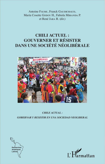 CHILI ACTUEL : GOUVERNER ET RESISTER DANS UNE SOCIETE NEOLIBERALE - GAUDICHAUD FRANCK - L'HARMATTAN