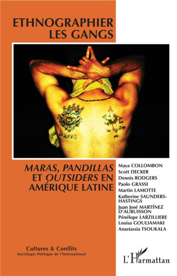 REVUE CULTURES ET CONFLITS : ETHNOGRAPHIER LES GANGS, MARAS, PANDILLAS ET OUTSIDERS EN AMERIQUE LATINE - BONELLI LAURENT - L'HARMATTAN