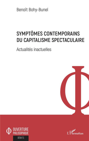 SYMPTOMES CONTEMPORAINS DU CAPITALISME SPECTACULAIRE  -  ACTUALITES INACTUELLES - BOHY-BUNEL BENOIT - L'HARMATTAN