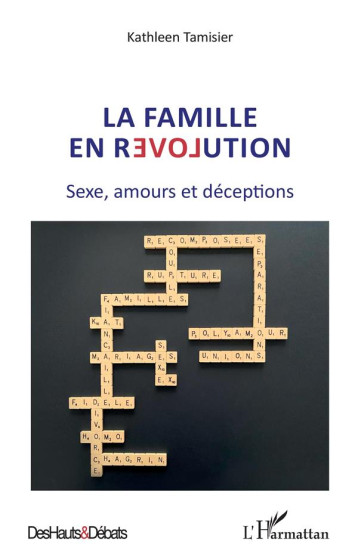 LA FAMILLE EN REVOLUTION  -  SEXE, AMOURS ET DECEPTIONS - TAMISIER KATHLEEN - L'HARMATTAN