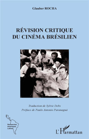 LA REVISION CRITIQUE DU CINEMA BRESILIEN - ROCHA/DEBS - L'HARMATTAN