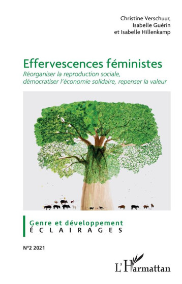 EFFERVESCENCES FEMINISTES - REORGANISER LA REPRODUCTION SOCIALE, DEMOCRATISER L'ECONOMIE SOLIDAIRE, - VERSCHUUR/GUERIN - L'HARMATTAN